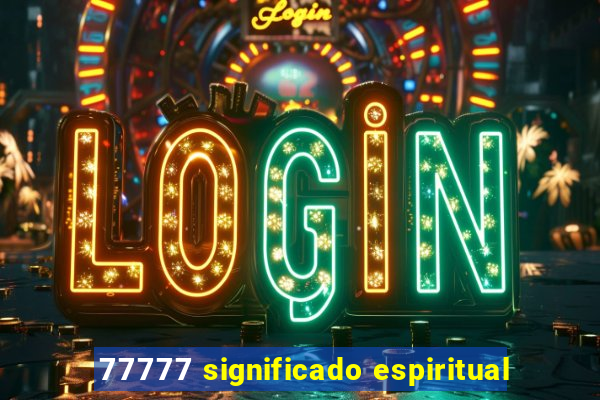 77777 significado espiritual